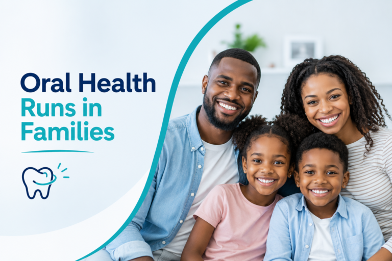 Hidden Oral Health Problems That Can Run in Families